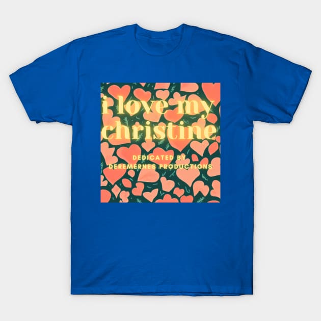 i love you T-Shirt by DEREMERNES PRODUCTIONS